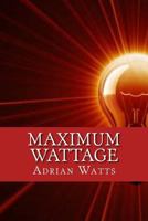 Maximum Wattage 1500315206 Book Cover
