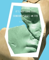 It's Not Love till Someone Loses an Eye 1949279472 Book Cover