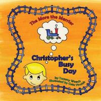 The More the Merrier: Christopher's Busy Day 1496077857 Book Cover