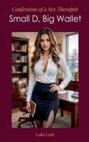 Confessions of a Sex Therapist: Small D, Big Wallet B0GVGC3LGB Book Cover