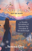 Your Exit Plan Out of Egypt: 52 Weekly Devotions and Decrees for Freedom and Breathrough B0FW5N6RFR Book Cover