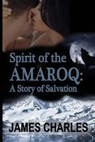 Spirit of the Amaroq: A Story of Salvation 1984198610 Book Cover