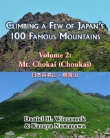 Climbing a Few of Japan's 100 Famous Mountains - Volume 2: Mt. Chokai (Choukai) 0996216146 Book Cover