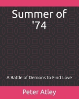Summer of '74: A Battle of Demons to Find Love 0578425092 Book Cover