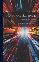 Natural Science: A Monthly Review of Scientific Progress 102213423X Book Cover