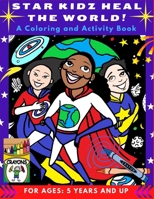 Star Kidz Heal the World!: A Coloring and Activity Book to Promote Self Love, Empathy, and the Healing of Our Beautiful Planet B091GPLM8V Book Cover