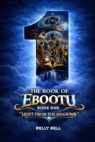 The Book of Ebootu: Light From The Shadows (The Book of Ebootu: A Journey to the Highest Self) B0GFD13QZ4 Book Cover