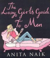 The Lazy Girl's Guide to Men 0749926309 Book Cover