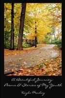 A Beautiful Journey: Poems & Stories of My Youth 1304176444 Book Cover