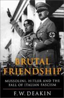 Brutal Friendship: Mussolini, Hitler and the Fall of Italian Fascism 1842120492 Book Cover