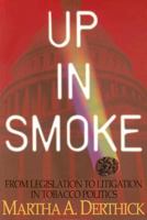Up In Smoke: From Legislation To Litigation In Tobacco Politics
