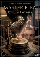 Master Flea: by E. T. A. Hoffmann B0GVN4BJV4 Book Cover