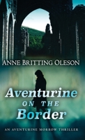 Aventurine on the Border (An Aventurine Morrow Thriller) 1645995224 Book Cover