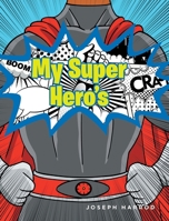 My Super Hero's 1638608806 Book Cover