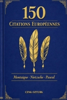 150 Citations Européennes: Les meilleures citations de Montaigne, Nietzsche et Pascal (Sagesses du Monde) (French Edition) B0GZ27JPTQ Book Cover