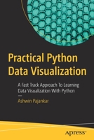 Practical Python Data Visualization : A Fast Track Approach to Learning Data Visualization with Python in Practical Way 1484264541 Book Cover