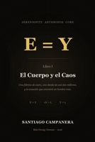 E = Y: El Cuerpo y el Caos (Serendipity Anthropos Core) (Spanish Edition) B0HDQ3WTH3 Book Cover