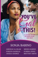 You've Got This!: A Letter to My Fifteen-Year-Old Self B0875XB1HR Book Cover