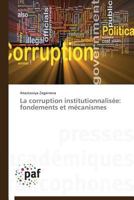 La Corruption Institutionnalisa(c)E: Fondements Et Ma(c)Canismes 3841623808 Book Cover