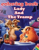 coloring book lady and the tramp: coloring book Lady And The Tramp / Lady And The Tramp / best coloring book for kids and adults / lovers Lady And The Tramp / 33 pages B08J5HLXR2 Book Cover