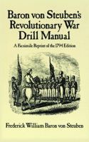 Baron Von Steuben's Revolutionary War Drill Manual: A Facsimile Reprint of the 1794 Edition (Dover Books on Americana)