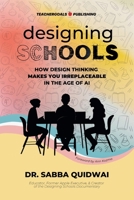 Designing Schools: How Design Thinking Makes YOU Irreplaceable in the Age of AI 1959419293 Book Cover