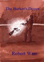 The Barker's Dozen 1471658236 Book Cover