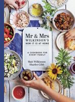 Mr & Mrs Wilkinson's How it is at Home: A Cookbook for Every Family 1743792891 Book Cover