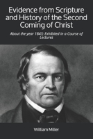 Evidence from Scripture and History of the Second Coming of Christ, about the Year 1843: Exhibited in a Course of Lectures. 1275717764 Book Cover