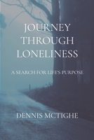 JOURNEY THROUGH LONELINESS: A Search for Life's Purpose 099699002X Book Cover