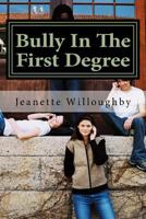 Bully In The First Degree 1540796140 Book Cover