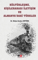 Kültürlesme, Kisilerarasi Iletisim ve Almanya'daki Türkler (Turkish Edition) B0CT27XG3P Book Cover