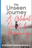 The Unseen Journey: A Global Quest for Meaning B0C63W8GHR Book Cover