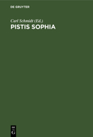 Pistis Sophia. Ein gnostisches Originalwerk des dritten Jahrhunderts aus dem Koptischen übersetzt 3112487117 Book Cover