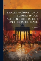 Drachenkämpfer und Befreier in der älteren griechischen und deutschen Sage: Eine mythologische Skizze. 1270794310 Book Cover