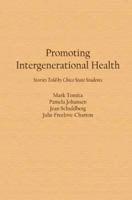 Promoting Intergenerational Health : Stories Told by Chico State Students 0982064845 Book Cover