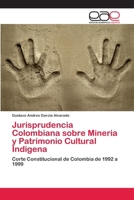 Jurisprudencia Colombiana sobre Mineria y Patrimonio Cultural Indigena 6202116064 Book Cover