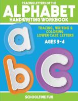 Tracing Letters Of The Alphabet Handwriting Workbook: Tracing, Writing and Coloring Lower Case Alphabet Letters for Children, Toddlers and Kids Ages 3-4 1082123420 Book Cover