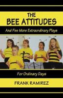 The Bee Attitudes: And Five More Extraordinary Plays for Ordinary Days 0788024353 Book Cover