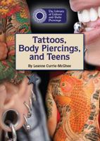 Tattoos, Body Piercings, and Teens 1601525664 Book Cover
