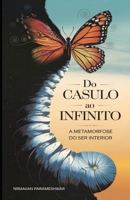 Do Casulo ao Infinito: A Metamorfose do Ser Interior (Portuguese Edition) B0DYDFBD5T Book Cover