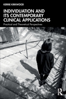 Individuation and Its Contemporary Clinical Applications: Practical and Theoretical Perspectives 1032904496 Book Cover