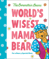 World's Wisest Mama Bear (Berenstain Bears): For a Bear-y Special Mom 0593708695 Book Cover