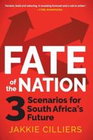 Fate of the Nation: 3 Scenarios for South Africa's Future 1868427978 Book Cover