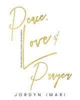 Peace Love and Prayer: Prayer and Reflection Journal for Millennials 138809245X Book Cover