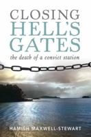 Closing Hell's Gates: The life and death of a convict station 1741751497 Book Cover