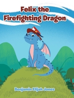 Felix the Firefighting Dragon 1638143641 Book Cover