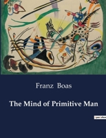 The Mind of Primitive Man 1789873126 Book Cover