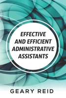 Effective and Efficient Administrative Assistants: By acquiring the necessary skills and habits, administrative assistants can achieve greater professional success. 9768305800 Book Cover