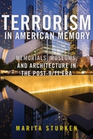 Terrorism in American Memory: Memorials, Museums, and Architecture in the Post-9/11 Era 1479811688 Book Cover